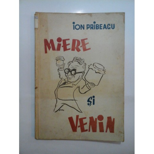 MIERE SI VENIN - ION PRIBEAGU (cu semnatura autorului) MIERE SI VENIN - ION PRIBEAGU (cu semnatura autorului)